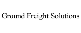 GROUND FREIGHT SOLUTIONS trademark