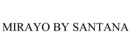 MIRAYO BY SANTANA trademark