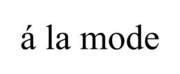 Á LA MODE trademark