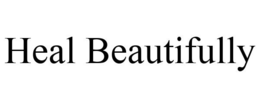 HEAL BEAUTIFULLY trademark