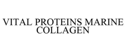VITAL PROTEINS MARINE COLLAGEN trademark
