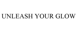 UNLEASH YOUR GLOW trademark