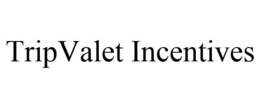 TRIPVALET INCENTIVES trademark
