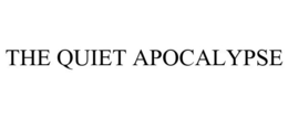 THE QUIET APOCALYPSE trademark