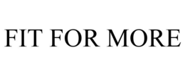 FIT FOR MORE trademark