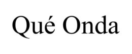 QUÉ ONDA trademark