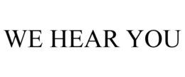 WE HEAR YOU trademark