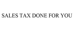 SALES TAX DONE FOR YOU trademark