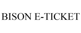 BISON E-TICKET trademark