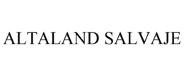 ALTALAND SALVAJE trademark