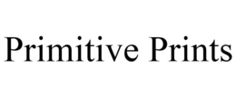 PRIMITIVE PRINTS trademark