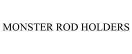 MONSTER ROD HOLDERS trademark