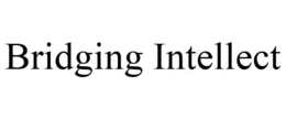 BRIDGING INTELLECT trademark