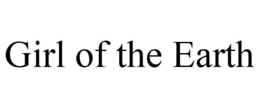 GIRL OF THE EARTH trademark