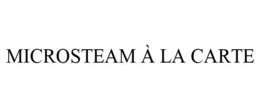 MICROSTEAM À LA CARTE trademark