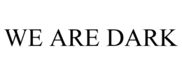WE ARE DARK trademark