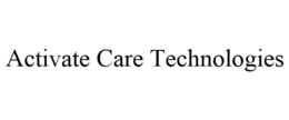 ACTIVATE CARE TECHNOLOGIES trademark