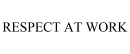 RESPECT AT WORK trademark