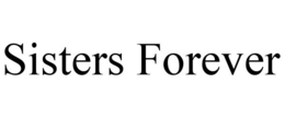SISTERS FOREVER trademark