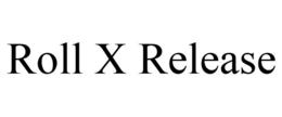 ROLL X RELEASE trademark