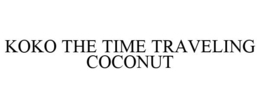 KOKO THE TIME TRAVELING COCONUT trademark
