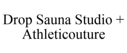 DROP SAUNA STUDIO + ATHLETICOUTURE trademark