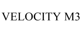 VELOCITY M3 trademark