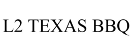 L2 TEXAS BBQ trademark