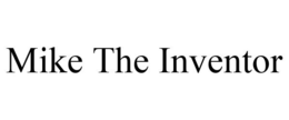 MIKE THE INVENTOR trademark