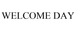 WELCOME DAY trademark
