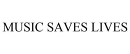 MUSIC SAVES LIVES trademark