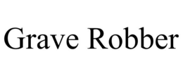 GRAVE ROBBER trademark
