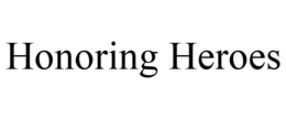 HONORING HEROES trademark