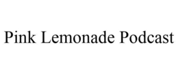 PINK LEMONADE PODCAST trademark