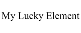 MY LUCKY ELEMENT trademark