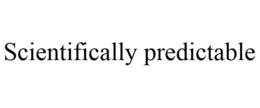 SCIENTIFICALLY PREDICTABLE trademark