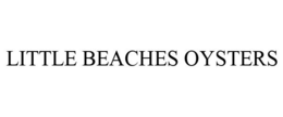 LITTLE BEACHES OYSTERS trademark