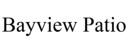 BAYVIEW PATIO trademark