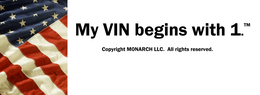 MY VIN BEGINS WITH 1. COPYRIGHT MONARCH LLC. ALL RIGHTS RESERVED. trademark