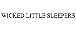 WICKED LITTLE SLEEPERS trademark