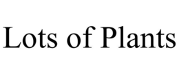 LOTS OF PLANTS trademark
