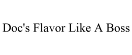 DOC'S FLAVOR LIKE A BOSS trademark