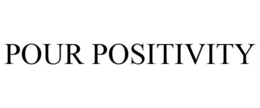 POUR POSITIVITY trademark