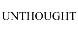 UNTHOUGHT trademark