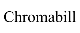 CHROMABILL trademark