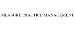 MEASURE PRACTICE MANAGEMENT trademark