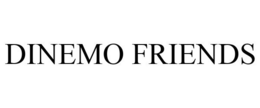 DINEMO FRIENDS trademark