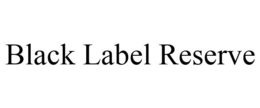 BLACK LABEL RESERVE trademark