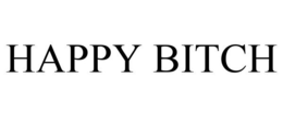 HAPPY BITCH trademark