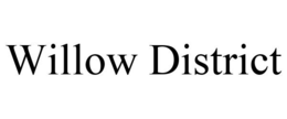 WILLOW DISTRICT trademark
